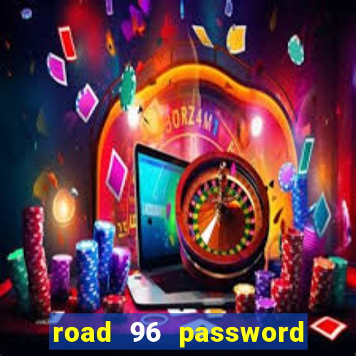 road 96 password happy taxi